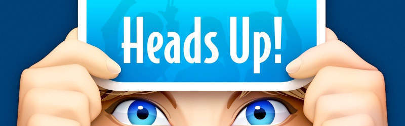 Heads Up!